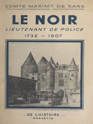 cover image of Le Noir, lieutenant de police, 1732-1807